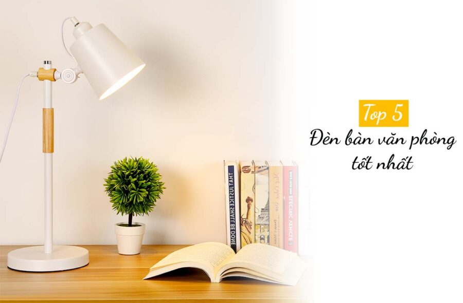 top 5 đèn bàn văn phòng tốt nhất